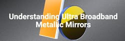 Avantier - Understanding Ultra Broadband Metallic Mirrors