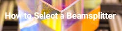 Avantier - How to select a Beamsplitter