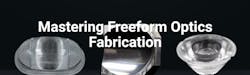 Mastering Freeform Optics Fabrication